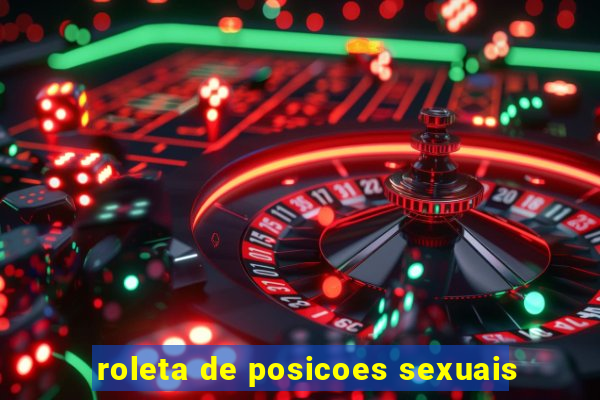 roleta de posicoes sexuais